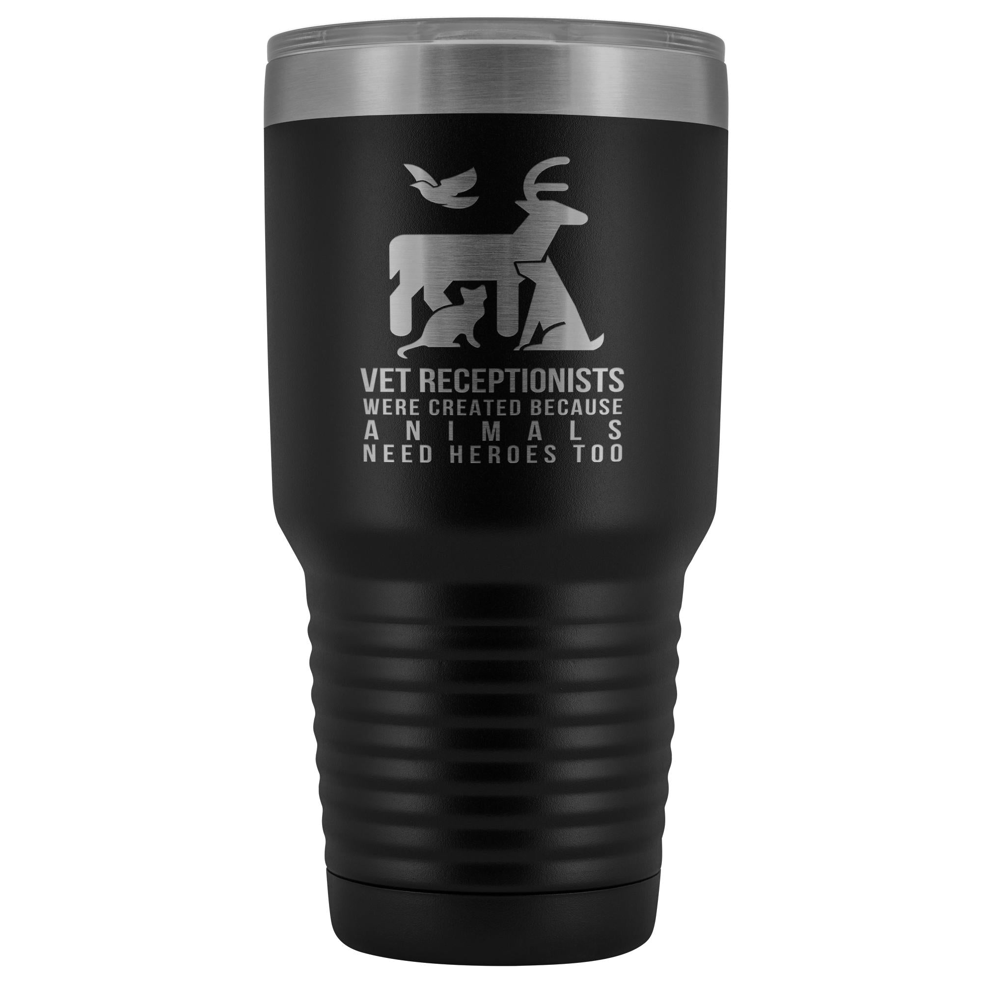 Vet receptionists were created because animals need heroes too 30oz Vacuum Tumbler