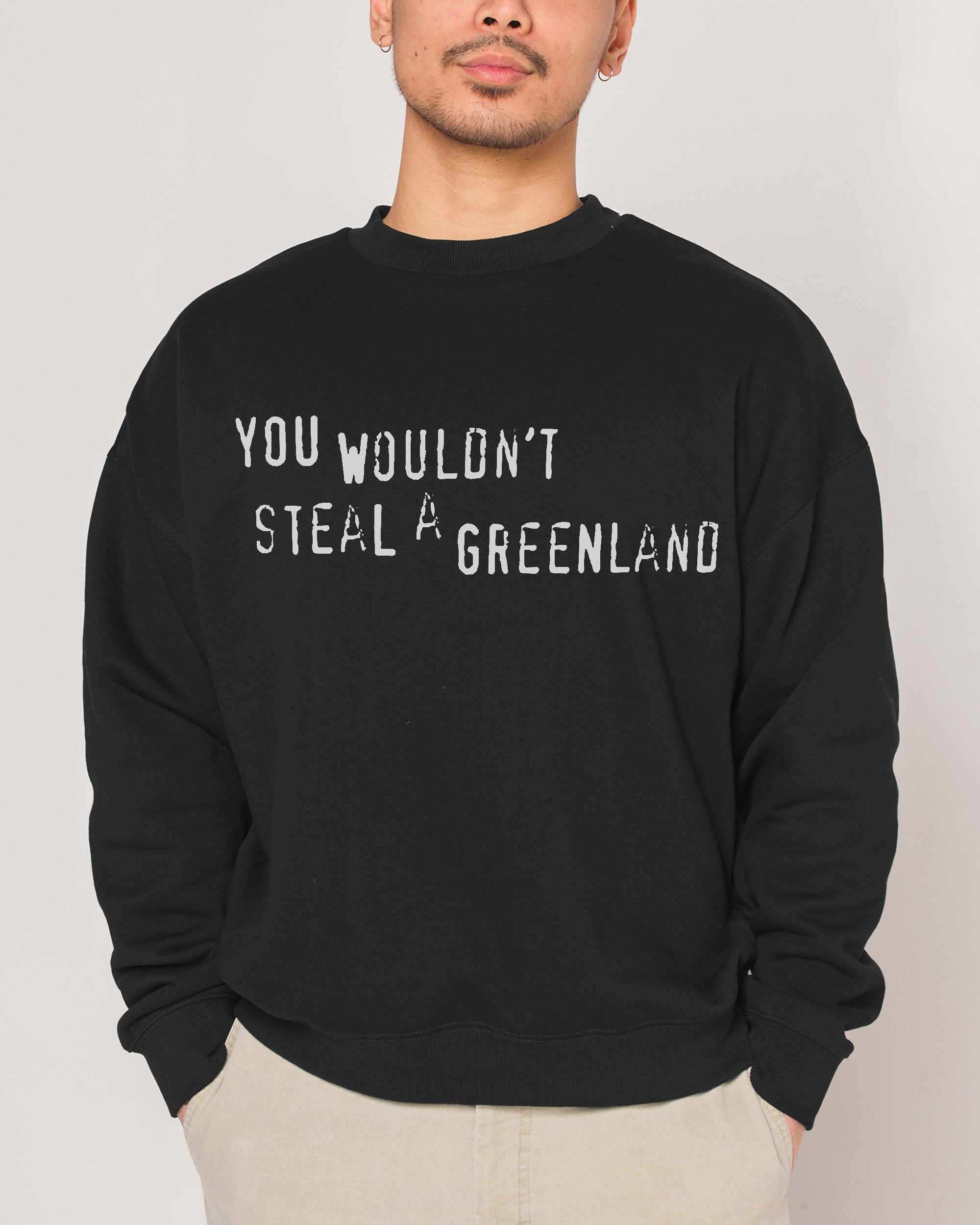 You Would’t Steal A Greenland Sweatshirt
