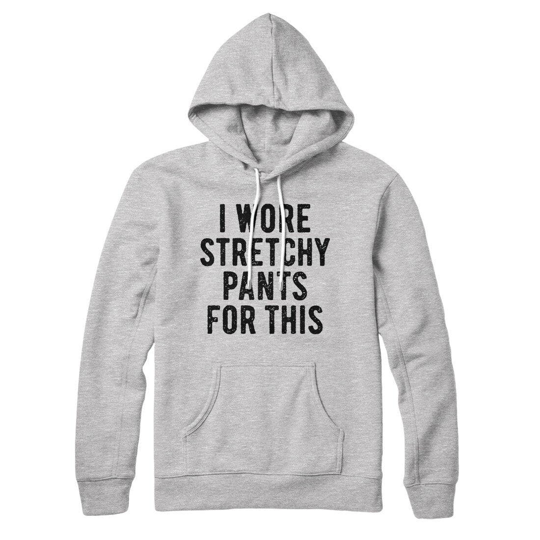 I Wore Stretchy Pants For This Unisex Pullover Hoodie with Elastic Waistband