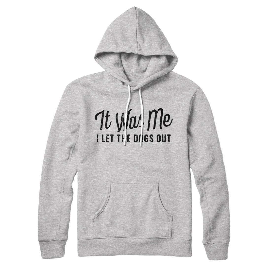 It Was Me I Let The Dogs Out Unisex Pullover Hoodie Cotton Polyester